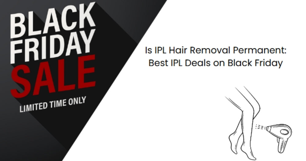 4 Best IPL Hair Removal Black Friday Sale in UK 2024